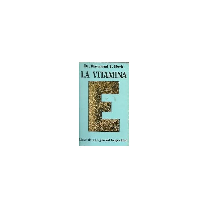 La vitamina E. Llave de una juvenil longevidad.